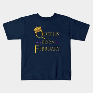 Queens are Born in February. Fun Birthday Statement. Gold Crown and Gold and Royal Purple Letters. Kids T-Shirt